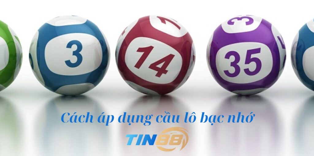 Cách áp dụng cầu lô bạc nhớ hiệu quả 