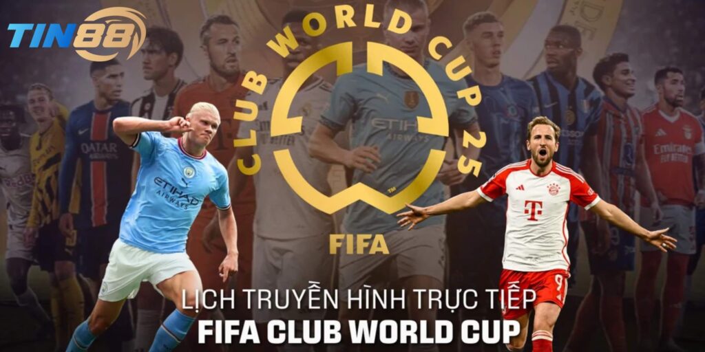 Xem trực tiếp Fifa Club World Cup cùng nhà cái Tin88